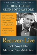 Cover art for Recover to Live: Kick Any Habit, Manage Any Addiction: Your Self-Treatment Guide to Alcohol, Drugs, Eating Disorders, Gambling, Hoarding, Smoking, Sex and Porn