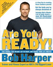 Cover art for Are You Ready!: Take Charge, Lose Weight, Get in Shape, and Change Your Life Forever