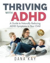 Cover art for Thriving with ADHD: A Guide to Naturally Reducing ADHD Symptoms in Your Child