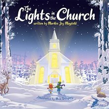 Cover art for The Lights In The Church - Christmas Children’s Book for Toddlers and Kids Ages 4-10 about the Season’s Greatest Miracles - Discover the Perfect, Beloved Christian Storybook for Little Ones