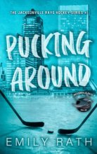 Cover art for Pucking Around: A Why Choose Hockey Romance (Jacksonville Rays)