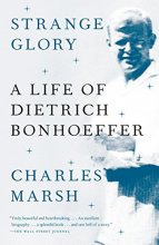 Cover art for Strange Glory: A Life of Dietrich Bonhoeffer