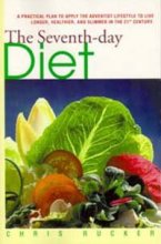 Cover art for The Seventh-Day Diet: A Practical Plan to Apply the Adventist Lifestyle to Live Longer, Healthier, and Slimmer in the 21st Century