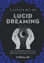 Cover art for A Little Bit of Lucid Dreaming: An Introduction to Dream Manipulation (Volume 27) (Little Bit Series)