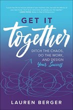 Cover art for Get It Together: Ditch the Chaos, Do the Work, and Design your Success