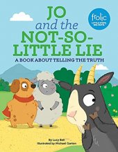 Cover art for Jo and the Not-So-Little Lie: A Book about Telling the Truth (Frolic First Faith)