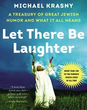 Cover art for Let There Be Laughter: A Treasury of Great Jewish Humor and What It All Means