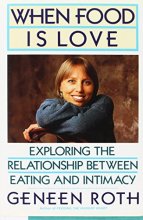 Cover art for When Food Is Love: Exploring the Relationship Between Eating and Intimacy