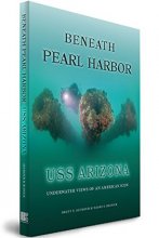 Cover art for Beneath Pearl Harbor: USS Arizona - Underwater Views of an American Icon