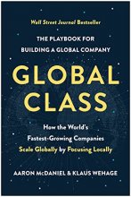 Cover art for Global Class: How the World's Fastest-Growing Companies Scale Globally by Focusing Locally