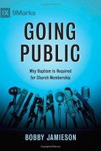 Cover art for Going Public: Why Baptism Is Required for Church Membership