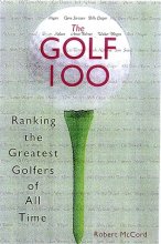Cover art for The Golf 100: Ranking the Greatest Golfers of All Time