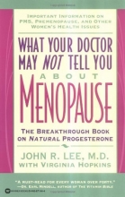Cover art for What Your Doctor May Not Tell You About Menopause: The Breakthrough Book on Natural Progesterone