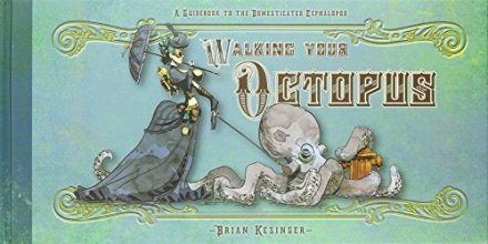 Cover art for Walking Your Octopus: A Guidebook to the Domesticated Cephalopod