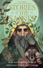 Cover art for Stories of the Saints: Bold and Inspiring Tales of Adventure, Grace, and Courage