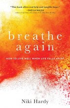 Cover art for Breathe Again: How to Live Well When Life Falls Apart