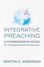 Cover art for Integrative Preaching: A Comprehensive Model for Transformational Proclamation