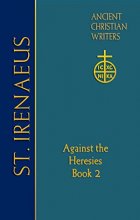 Cover art for St. Irenaeus of Lyons: Against the Heresies (Book 2) (Ancient Christian Writers)