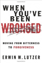 Cover art for When You've Been Wronged: Moving From Bitterness to Forgiveness
