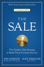Cover art for The Sale: The Number One Strategy to Build Trust and Create Success (Jon Gordon)