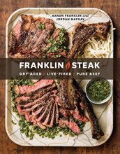 Cover art for Franklin Steak: Dry-Aged. Live-Fired. Pure Beef. [A Cookbook]