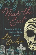 Cover art for Near the Exit: Travels with the Not-So-Grim Reaper