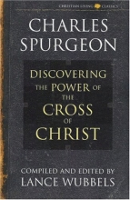 Cover art for Discovering the Power of the Cross of Christ (Christian Living/Classics) (Discovering the Power Series) (Life of Christ Series)