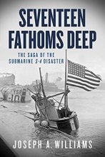 Cover art for Seventeen Fathoms Deep: The Saga of the Submarine S-4 Disaster
