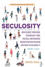 Cover art for Seculosity: How Career, Parenting, Technology, Food, Politics, and Romance Became Our New Religion and What to Do about It (New and Revised)