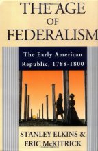 Cover art for The Age of Federalism - The Early American Republic, 1788 - 1800