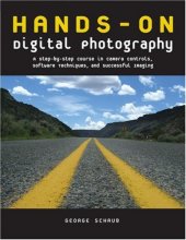 Cover art for Hands-On Digital Photography: A Step-By-Step Course in Camera Controls, Software Techniques, and Successful Imaging