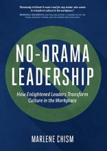 Cover art for No-Drama Leadership: How Enlightened Leaders Transform Culture in the Workplace