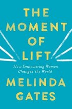Cover art for The Moment of Lift: How Empowering Women Changes the World by Melinda French Gates