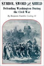 Cover art for Symbol, Sword, and Shield: Defending Washington During the Civil War