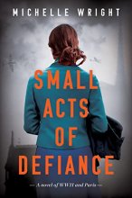 Cover art for Small Acts of Defiance: A Novel of WWII and Paris