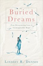 Cover art for Buried Dreams: From Devastating Loss to Unimaginable Hope