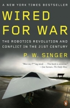 Cover art for Wired for War: The Robotics Revolution and Conflict in the 21st Century