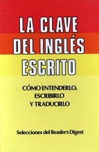 Cover art for La Clave Del Ingles Escrito: Como Entenderlo Escribirlo Y Traducirlo Selecciones Del Reader's Digest