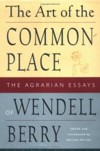 Cover art for The Art of the Commonplace: The Agrarian Essays of Wendell Berry