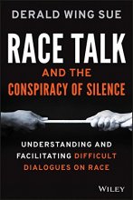 Cover art for Race Talk and the Conspiracy of Silence: Understanding and Facilitating Difficult Dialogues on Race