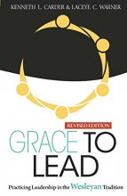 Cover art for Grace to Lead: Practicing Leadership in the Wesleyan Tradition, Revised Edition