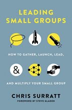 Cover art for Leading Small Groups: How to Gather, Launch, Lead, and Multiply Your Small Group