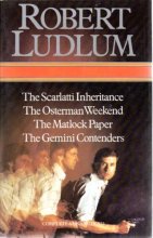 Cover art for Four Complete Novels: Scarlatti Inheritance; Osterman Weekend; Matlock Paper; and The Gemini Contenders