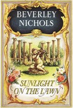 Cover art for Sunlight On The Lawn (Beverley Nichols Trilogy Book 3)