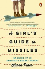 Cover art for A Girl's Guide to Missiles: Growing Up in America's Secret Desert