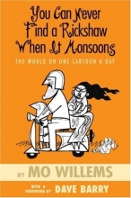 Cover art for You Can Never Find a Rickshaw When It Monsoons: The World on One Cartoon a Day