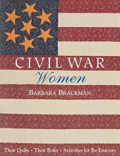Cover art for Civil War Women: Their Quilts, Their Roles, Activities for Re-Enactors