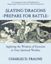 Cover art for Slaying Dragons - Prepare for Battle: Applying the Wisdom of Exorcists to Your Spiritual Warfare