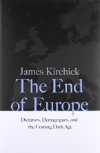 Cover art for The End of Europe: Dictators, Demagogues, and the Coming Dark Age