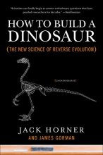 Cover art for How to Build a Dinosaur: The New Science of Reverse Evolution